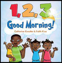 1,2,3 Good Morning! by Catherine Kreutter and Faith Kisa