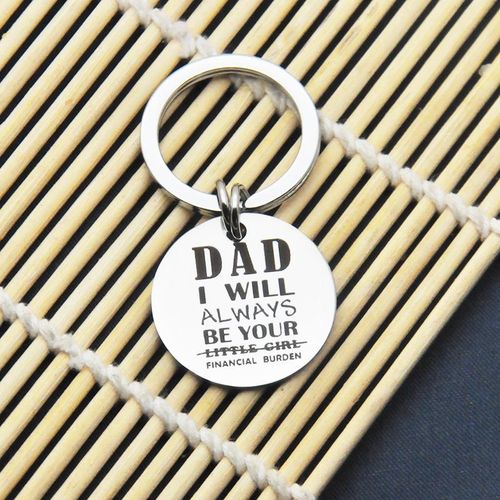 Metal Keychain Man Fathers Day Key Chain Men Dad I Will Alway Be Your Financial Burden Key Ring Unisex Elegant Metal Llaveros